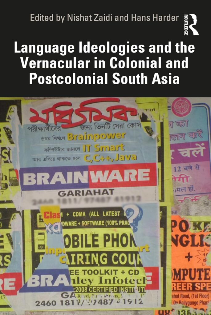 Language Ideologies and the Vernacular in Colonial and Postcolonial South Asia: Rethinking Language, Culture and Society